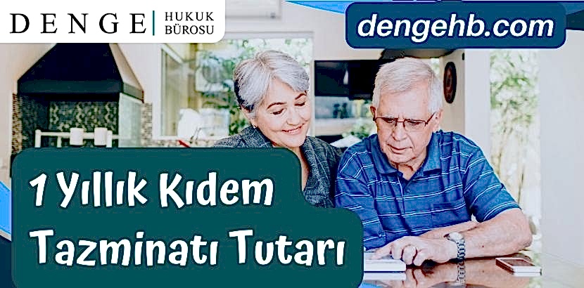 1 Yıllık Kıdem Tazminatı Tutarı - Kıdem Tazminatı Hesaplaması - DengeHB Kıdem Tazmianatı - Dengehb com